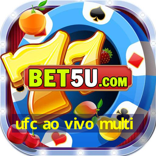 ufc ao vivo multi